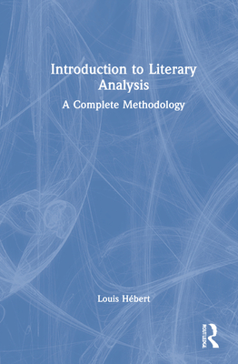 Introduction to Literary Analysis: A Complete Methodology - Hbert, Louis