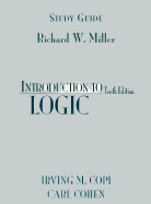 Introduction to Logic Study Guide - Copi, Irving M, and Miller, Richard W