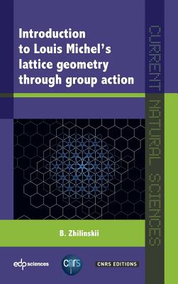 Introduction to Louis Michel's Lattice Geometry Through Group Action - Zhilinskii, Boris, and Leduc, Michel, and Le Bellac, Michel