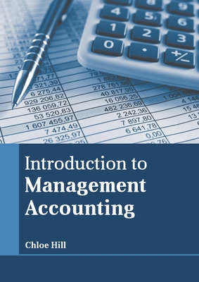 Introduction to Management Accounting - Hill, Chloe (Editor)
