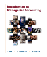 Introduction to Managerial Accounting W/ Topic Tackler CD-ROM, Nettutor and Powerweb Package - Folk, Jeannie M, and Garrison, Ray H, and Noreen, Eric