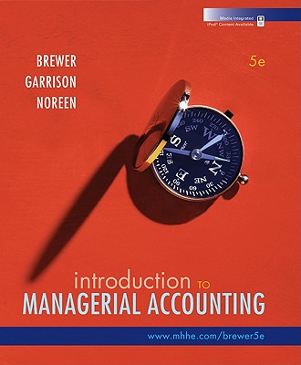 Introduction to Managerial Accounting - Garrison Ray, and Brewer, Peter C, Professor, and Brewer Peter