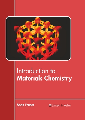 Introduction to Materials Chemistry - Fraser, Sean (Editor)