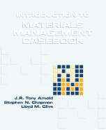 Introduction to Materials Management Casebook - Arnold, J R Tony, and Clive, Lloyd M, and Chapman, Stephen N