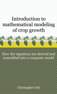 Introduction to Mathematical Modeling of Crop Growth: How the Equations Are Derived and Assembled Into a Computer Program