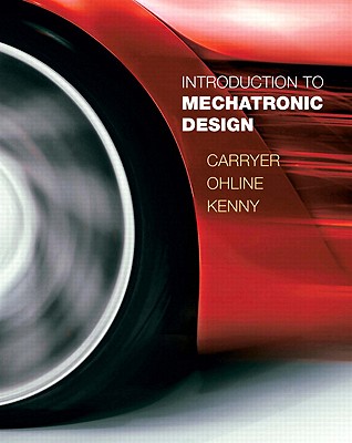 Introduction to Mechatronic Design - Carryer, J