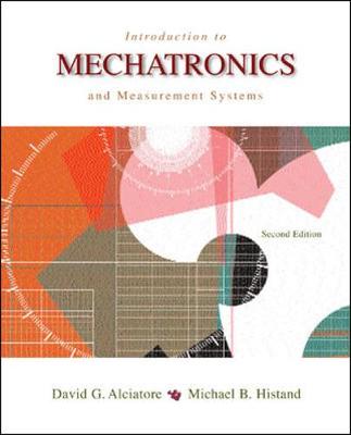 Introduction to Mechatronics & Measurement Systems - Alciatore, David G, and Histand, Michael B