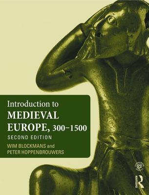 Introduction to Medieval Europe 300-1500 - Blockmans, Wim, and Hoppenbrouwers, Peter