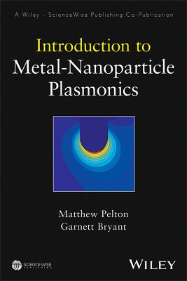 Introduction to Metal-Nanoparticle Plasmonics - Pelton, Matthew, and Bryant, Garnett W.