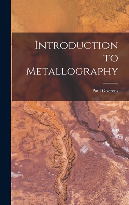 Introduction to Metallography - Goerens, Paul