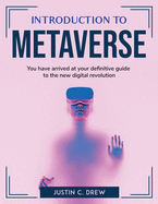 Introduction to Metaverse: You have arrived at your definitive guide to the new digital revolution