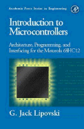 Introduction to Microcontrollers: Architecture, Programming, and Interfacing of the Motorola 68hc12 - Lipovski, Jack, and Lipovski, G Jack