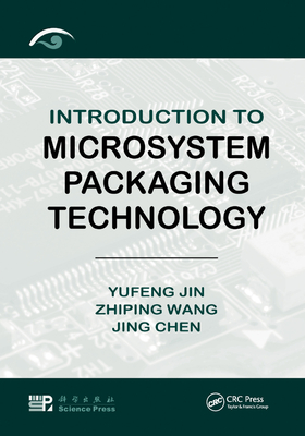 Introduction to Microsystem Packaging Technology - Jin, Yufeng, and Wang, Zhiping, and Chen, Jing