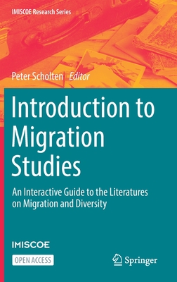 Introduction to Migration Studies: An Interactive Guide to the Literatures on Migration and Diversity - Scholten, Peter (Editor)