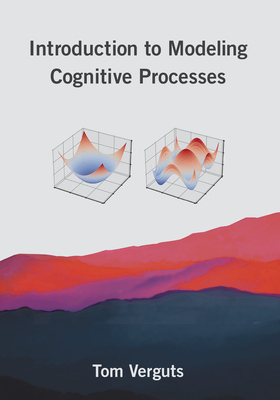 Introduction to Modeling Cognitive Processes - Verguts, Tom