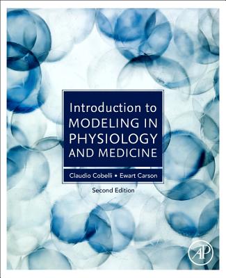 Introduction to Modeling in Physiology and Medicine - Cobelli, Claudio, and Carson, Ewart R.