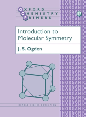 Introduction to Molecular Symmetry - Ogden, J S