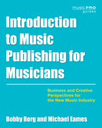 Introduction to Music Publishing for Musicians: Business and Creative Perspectives for the New Music Industry