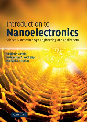 Introduction to Nanoelectronics - Mitin, Vladimir V, and Kochelap, Viatcheslav a, and Stroscio, Michael A