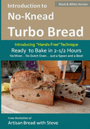 Introduction to No-Knead Turbo Bread (Ready to Bake in 2-1/2 Hours... No Mixer... No Dutch Oven... Just a Spoon and a Bowl): From the Kitchen of Artisan Bread with Steve