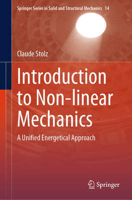 Introduction to Non-Linear Mechanics: A Unified Energetical Approach - Stolz, Claude