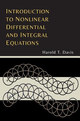 Introduction to Nonlinear Differential and Integral Equations - Davis, Harold T