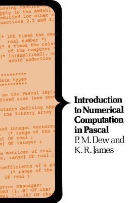 Introduction to Numerical Computation in Pascal - Dew, P M, and James, K R