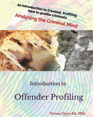 Introduction To Offender Profiling: Analysing the Criminal Mind - Clyne, Teresa