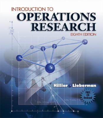 Introduction to Operations Research and Revised CD-ROM 8 - Hillier, Frederick S, and Lieberman, Gerald J, and Hillier Frederick