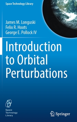 Introduction to Orbital Perturbations - Longuski, James M., and Hoots, Felix R., and Pollock IV, George E.