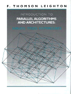 Introduction to Parallel Algorithms and Architectures: Arrays, Trees, and Hypercubes - Leighton, Frank Thomson