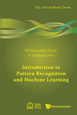 Introduction to Pattern Recognition and Machine Learning - Murty, M Narasimha, and Susheela Devi, V