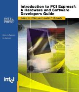 Introduction to PCI Express: A Hardware and Software Developer's Guide - Wilen, Adam H, and Press, Barry, and Schade, Justin P