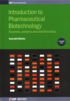 Introduction to Pharmaceutical Biotechnology, Volume 2: Enzymes, proteins and bioinformatics - Bhatia, Saurabh