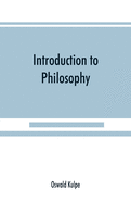 Introduction to philosophy: a handbook for students of psychology, logic, ethics, sthetics and general philosophy