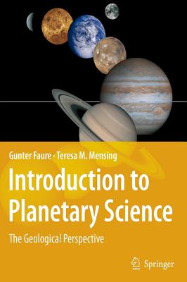 Introduction to Planetary Science: The Geological Perspective - Faure, Gunter, and Mensing, Teresa M