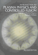 Introduction to Plasma Physics and Controlled Fusion: Volume 1: Plasma Physics