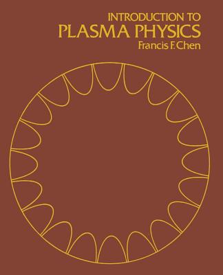 Introduction to Plasma Physics - Chen, Francis F