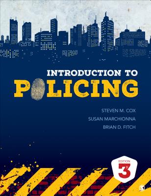 Introduction to Policing - Cox, Steven M, and Marchionna, Susan, and Fitch, Brian Douglas