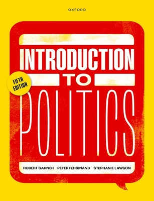 Introduction to Politics - Garner, Robert, and Ferdinand, Peter, and Lawson, Stephanie