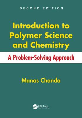 Introduction to Polymer Science and Chemistry: A Problem-Solving Approach - Chanda, Manas