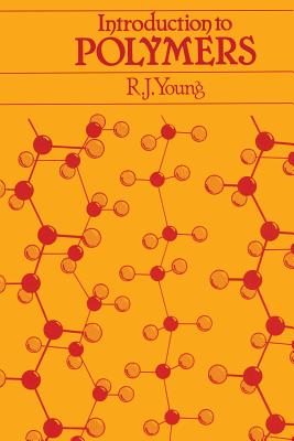 Introduction to Polymers - Young, Robert J