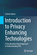 Introduction to Privacy Enhancing Technologies: A Classification-Based Approach to Understanding Pets