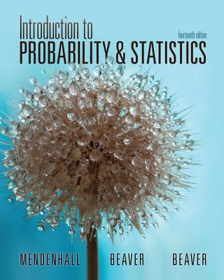 Introduction to Probability and Statistics - Mendenhall, William, III, and Beaver, Robert, and Beaver, Barbara