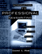 Introduction to Professional Newswriting: Reporting for the Modern Media - Fink, Conrad C