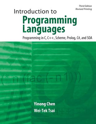 Introduction to Programming Languages: Programming in C, C++, Scheme, Prolog, C#, and SOA - Chen, Yinong, and Tsai, Wei-Tek