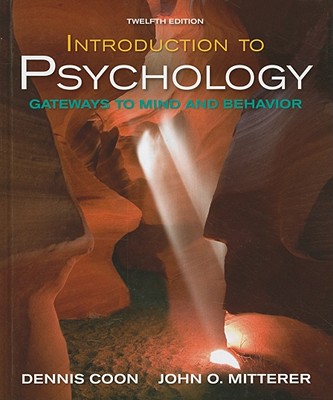 Introduction to Psychology: Gateways to Mind and Behavior - Coon, Dennis, and Mitterer, John O
