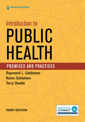 Introduction to Public Health: Promises and Practices - Goldsteen, Raymond L, Drph, and Goldsteen, Karen, PhD, MPH, and Dwelle, Terry, MD