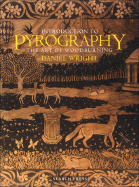 Introduction to Pyrography: The Art of Woodburning - Wright, Daniel