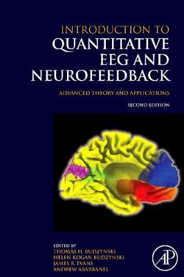Introduction to Quantitative EEG and Neurofeedback: Advanced Theory and Applications - Budzynski, Thomas H (Editor), and Budzynski, Helen Kogan (Editor), and Evans, James R (Editor)